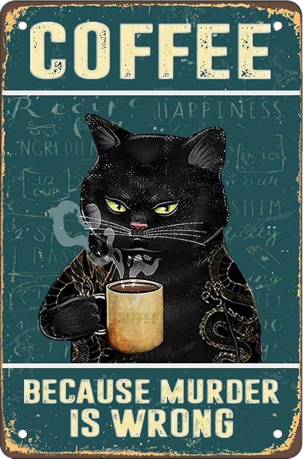 Retro Cat Coffee Metal Sign Vintage Kitchen Signs Wall Decor Because Murder Is Wrong Funny Tin Signs Bar Decorations Art Poster 8x12 Inch